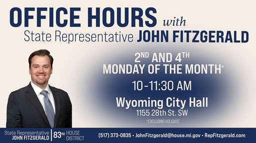 A graphic from state Representative John Fitzgerald for his office hours on the 2nd and 4th Monday of the month from 10 to 11:30 AM at Wyoming City Hall, located at 1155 28th Street Southwest. A graphic from state Representative John Fitzgerald for his office hours on the 2nd and 4th Monday of the month from 10 to 11:30 AM at Wyoming City Hall, located at 1155 28th Street Southwest.