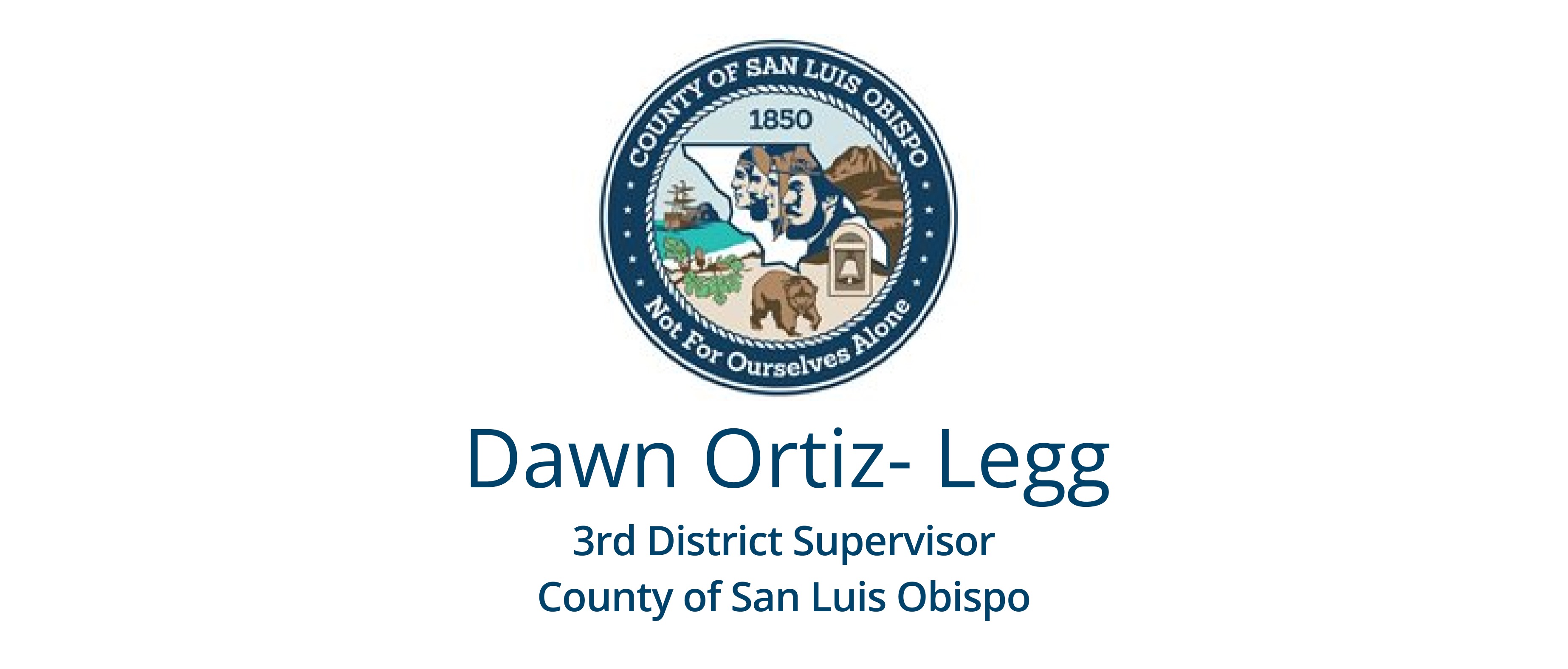 County of San Luis Obispo seal Dawn Ortiz Legg 3rd District Supervisor County of San Luis Obsipo