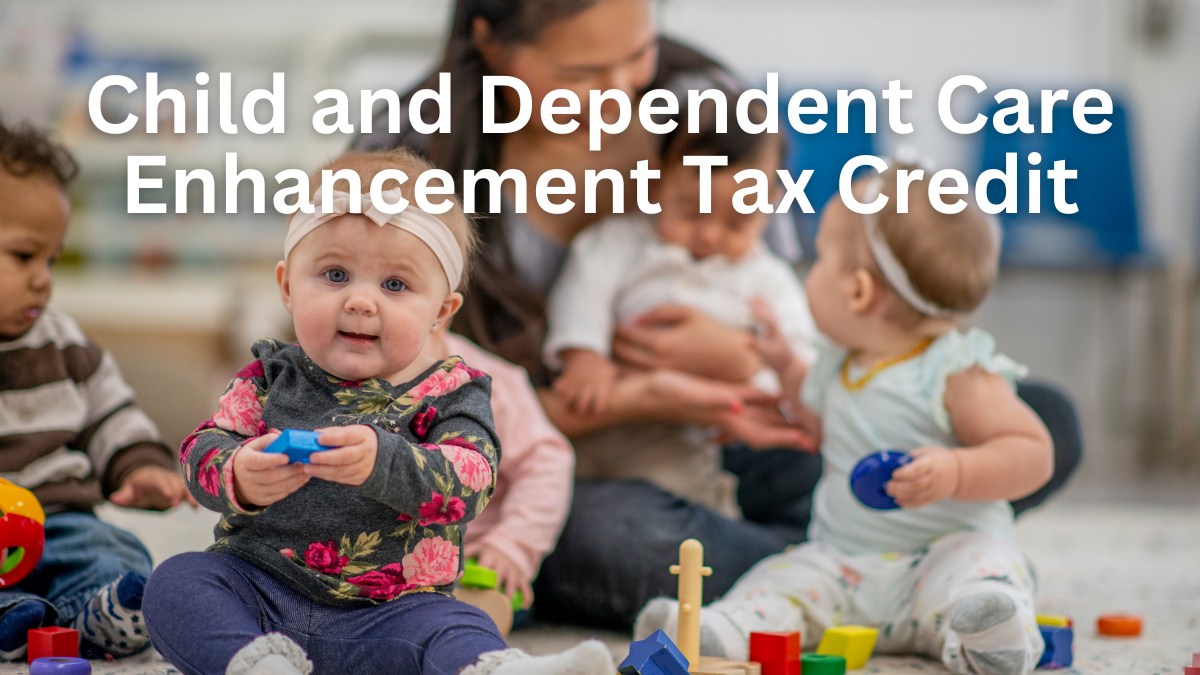 Child and Dependent Care Enhancement Tax Credit