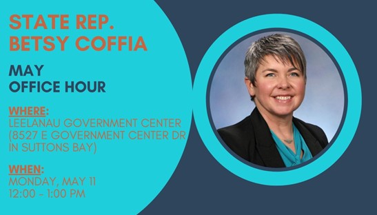 A graphic from state Representative Betsy Coffia for her upcoming May office hour on Monday, May 11, from noon to 1 PM at the Leelanau Government Center. A graphic from state Representative Betsy Coffia for her upcoming May office hour on Monday, May 11, from noon to 1 PM at the Leelanau Government Center.
