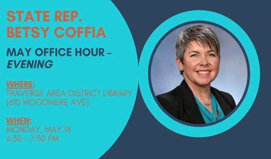 A graphic from state Representative Betsy Coffia for her upcoming May office hour in the evening on Monday, May 18, from 6:30 to 7:30 PM at the Traverse Area District Library. A graphic from state Representative Betsy Coffia for her upcoming May office hour in the evening on Monday, May 18, from 6:30 to 7:30 PM at the Traverse Area District Library.