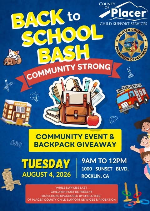 Flyer promoting Back to School Bash Community Event and Backpack Giveaway, hosted by Placer County Child Support Services on Tuesday August 4th, 2026 from 9AM to 12PM at 1000 Sunset Blvd, Rocklin, CA,while supplies last, children must be present, donations sponsored by employees of Placer County Child Support Services and Probation 