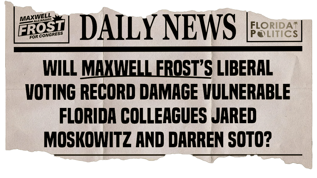 Headline reading: Will Maxwell Frost’s liberal voting record damage vulnerable Florida colleagues Jared Moskowitz and Darren Soto?