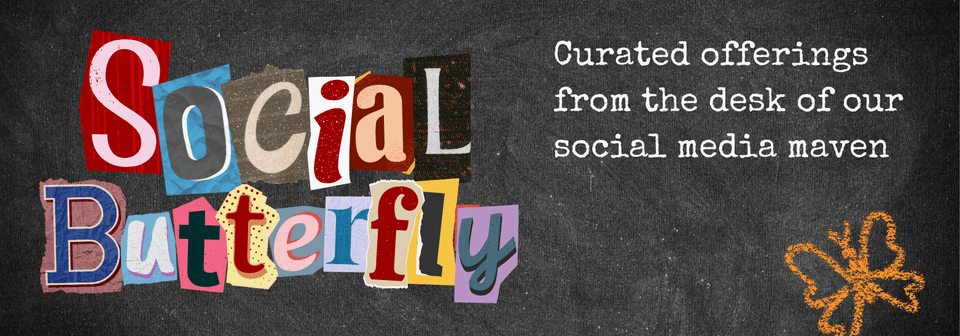 Collaged letters spell out "Social Butterfly: Curated offerings from the desk of our social media maven."