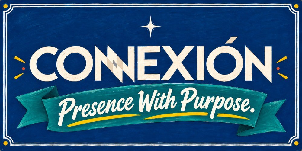 Welcome picture message: Connexión, Presence with Purpose