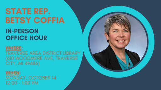 An event graphic for Michigan State Representative Betsy Coffia. Her in-person Office Hour will be held at the Traverse Area Library located at 610 Woodmere Ave., Traverse City, MI 49686 on Monday, October 14 from 12 to 1 PM. An event graphic for Michigan State Representative Betsy Coffia. Her in-person Office Hour will be held at the Traverse Area Library located at 610 Woodmere Ave., Traverse City, MI 49686 on Monday, October 14 from 12 to 1 PM.