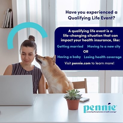 An image with a woman at her computer with a dog and text that says "Have you experienced a Qualifying Life Event? A qualifying life event is a life-changing situation that can impact your health insurance, like: Getting marries, moving to a new city, having a baby OR losing health coverage. Visit pennie.com to learn more!"