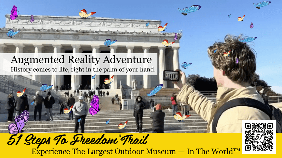 A person is taking a photo of the Lincoln Memorial using a smartphone. The image is overlaid with butterflies and the text: "Augmented Reality Adventure. History comes to life, right in the palm of your hand." Below, a yellow banner reads: "51 Steps To Freedom Trail. Experience the Largest Outdoor Museum — In The World™." A QR code is present on the bottom right.