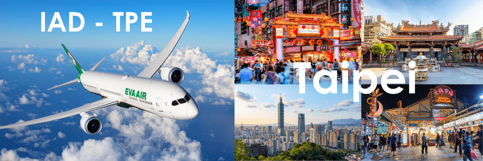 An EVA Air airplane flying above clouds with "IAD - TPE" text. Beside it, three images of Taipei: a bustling street with neon signs, a colorful temple, and a skyline with tall buildings. "Taipei" is written across these images.