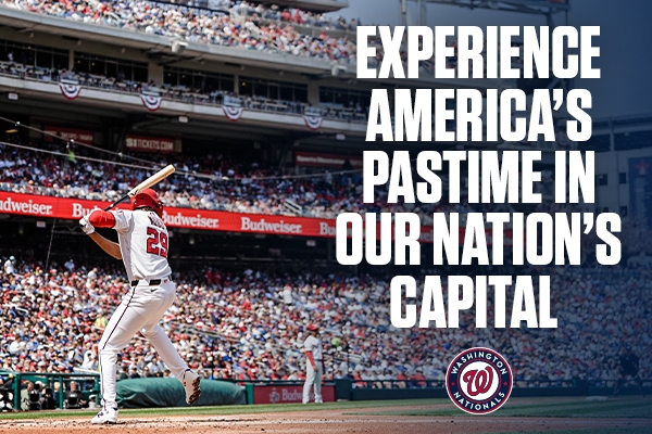 A baseball player in a Washington Nationals uniform is about to hit a ball in a crowded stadium. Large text beside the player reads, "Experience America's Pastime in Our Nation's Capital." 