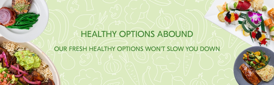 A green banner with vegetable illustrations features the words "Healthy Options Abound" and "Our fresh healthy options won't slow you down." Surrounding the text are images of various colorful dishes, including salads and entrees.