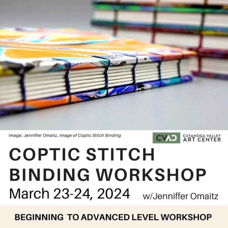 Photo of a book with text at the bottom that reads "Coptic Stitch Binding Workshop, March 23-24, 2024, with Jenniffer Omaitz, Beginning to Advanced Level Workshop." Green logo above the text with text beside it that reads "Cuyahoga Valley Art Center." Text to the left of the logo reads "Image: Jenniffer Omaitz, Image of Coptic Stitch Binding." 