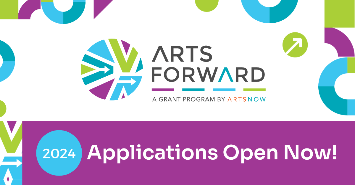 Blue, green, and purple graphic with text that reads "ArtsForward, 2024 Applications Open Now!" A circular blue, green, and purple logo with white arrows inside is next to the text that reads "ArtsForward"