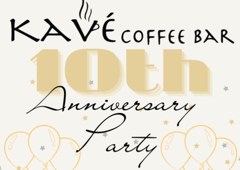Gold graphic that reads "Kavé Coffee Bar, 10th Anniversary Party" with balloons on the bottom.